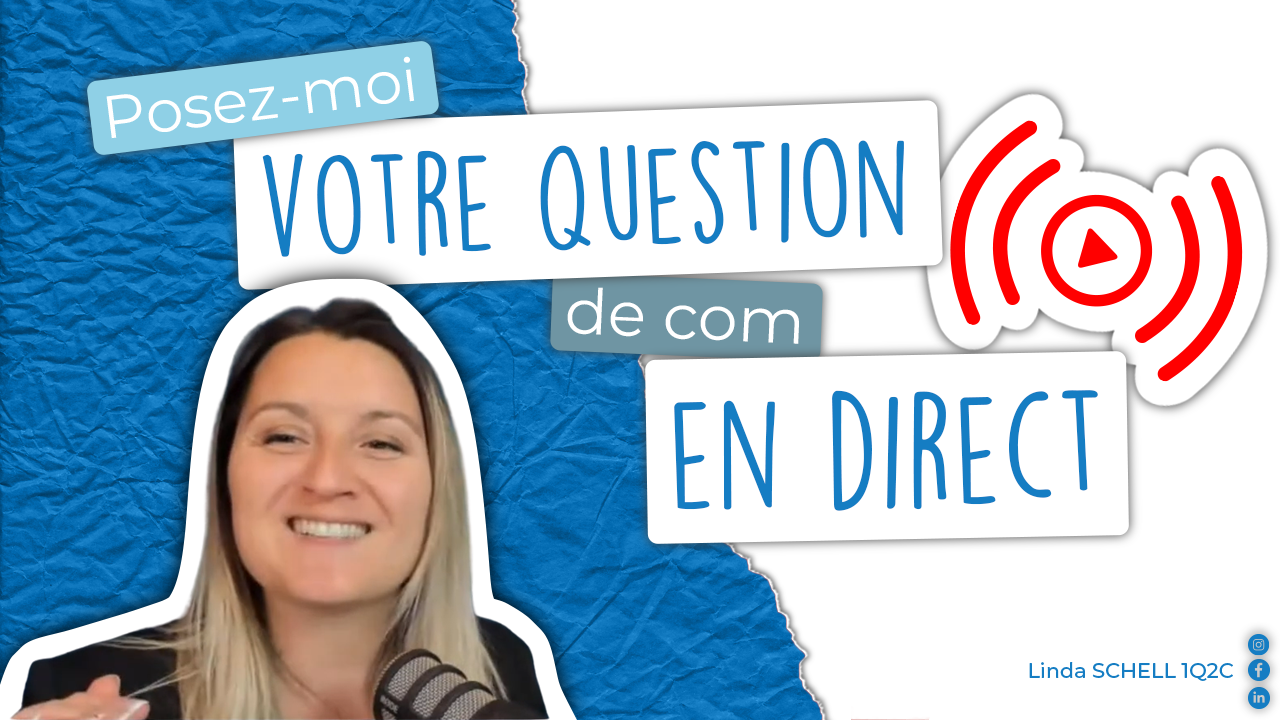 POSEZ-MOI VOTRE QUESTION DE COM EN DIRECT !