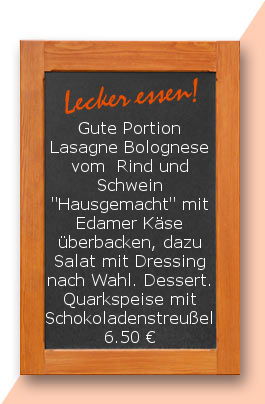 Mittagstisch am Donnerstag den 06.07.2017 : Gute Portion Lasagne Bolognese vom  Rind und Schwein "Hausgemacht" mit Edamer Käse überbacken, dazu Salat mit Dressing nach Wahl. Dessert. Quarkspeise mit Schokoladenstreußel