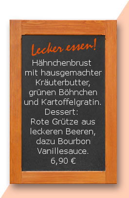 Mittagstisch am Freitag den 05.01.2018: Hähnchenbrust mit hausgemachter Kräuterbutter, grünen Böhnchen und Kartoffelgratin. Dessert: Rote Grütze aus leckeren Beeren, dazu Bourbon Vanillesauce. 6,90 €