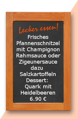 Mittagstisch am Dienstag den 17.10.2017: Frisches Pfannenschnitzel mit Champignonrahmsauce oder Zigeunersauce dazu Salzkartoffeln Dessert: Quark mit Heidelbeeren