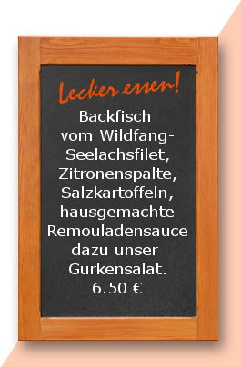 Mittagstisch am dienstag den 22.08.2017: Backfisch vom Wildfang-Seelachsfilet, Zitronenspalte, Salzkartoffeln, hausgemachte Remouladensauce dazu unser hausgemachter Gurkensalat.
