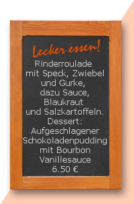 Mittagstisch am Mittwoch den 26.04.2017: Rinderroulade mit Speck, Zwiebel und Gurke, dazu Sauce, Blaukraut und Salzkartoffeln. Dessert: Aufgeschlagener Schokoladenpudding mit Bourbon Vanillesauce 