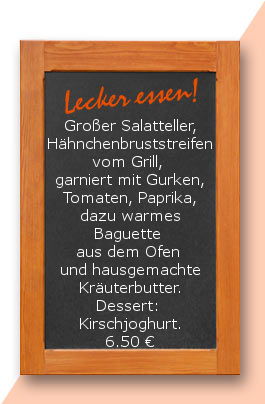 ;ittagstisch am Montag den 15.05.2017: Großer Salatteller, Hähnchenbruststreifen vom Grill, garniert mit Gurken, Tomaten, Paprika, dazu warmes Baguette aus dem Ofen und hausgemachte Kräuterbutter. Dessert: Kirschjoghurt.
