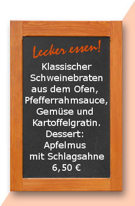 Mittagstisch: Klassischer Schweinebraten aus dem Ofen, mit Pfefferrahmsauce, Gemüse und  Kartoffelgratin. Dessert: Apfelmus mit Schlagsahne