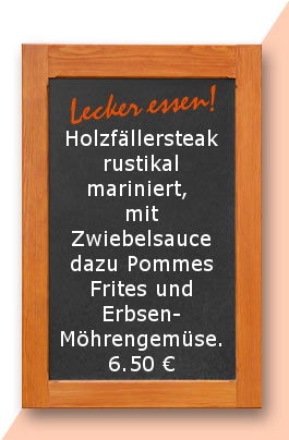 Mittagstisch am Dienstag den 02.05.2017: Holzfällersteak rustikal mariniert, mit Zwiebelsauce dazu Pommes Frites und Erbsen-Möhrengemüse.