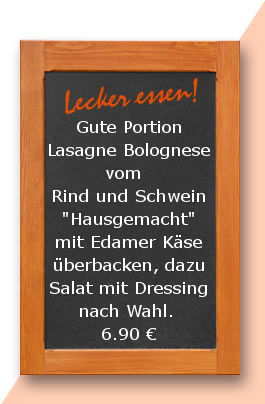 Mittagsstisch am Dienstag den 15.05.2018: Gute Portion Lasagne Bolognese vom  Rind und Schwein "Hausgemacht" mit Edamer Käse überbacken, dazu Salat mit Dressing nach Wahl. 6,90 €