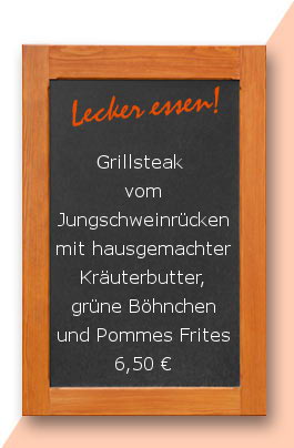 Mittagstisch: Grillsteak vom Jungschweinrücken mit hausgemachter Kräuterbutter, grüne Böhnchen und Pommes Frites