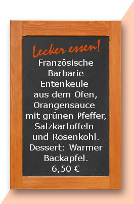 Französische Barbarie Entenkeule aus dem Ofen, Orangensauce mit grünen Pfeffer, Salzkartoffeln und Rosenkohl. Dessert: Warmer Backapfel.