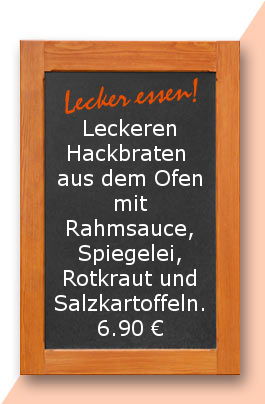Mittagstisch am Montag den 08.01.2018 Leckeren Hackbraten aus dem Ofen mit Rahmsauce, Spiegelei, Rotkraut und Salzkartoffeln. 6,90 €