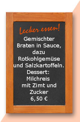 Mittagstisch: Gemischter Braten in Sauce, dazu Rotkohlgemüse und Salzkartoffeln. Dessert: Milchreis mit Zimt und Zucker
