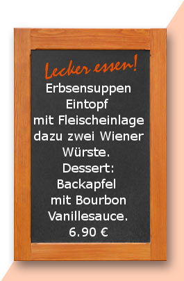 Mittagstisch am Dienstag den 23 .01.2018 Erbsensuppen Eintopf mit Fleischeinlage dazu zwei Wiener Würste. Dessert: Backapfel mit Bourbon Vanillesauce. 6,90 €