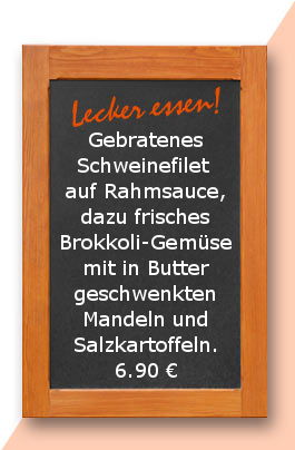 Mittagstisch am Freitag den 13.04.2018: Gebratenes Schweinefilet auf Rahmsauce, dazu frisches Brokkoli-Gemüse mit in Butter geschwenkten Mandeln und Salzkartoffeln. 6,90 €