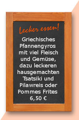 Mittagstisch: Griechisches Pfannengyros mit viel Fleisch und Gemüse, dazu leckeren hausgemachten Tsatsiki und Pilawreis oder Pommes Frites 