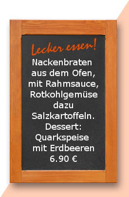 Mittagstisch am Donnerstag den 15.03.2018: Nackenbraten aus dem Ofen, mit Rahmsauce, Rotkohlgemüse dazu Salzkartoffeln. Dessert: Quarkspeise mit Erdbeeren 6,90 €