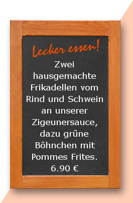 Mittagstisch am Donnerstag den 18.01.2018: Zwei hausgemachte Frikadellen vom Rind und Schwein an hausgemachter Zigeunersauce, dazu grüne Böhnchen mit Pommes Frites. 6,90 €