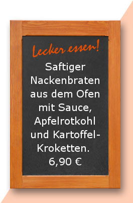 Mitagstisch am Mittwoch den 25.04.2018: Saftiger Nackenbraten aus dem Ofen mit Sauce, Apfelrotkohl und Kartoffelkroketten. 6,90 €