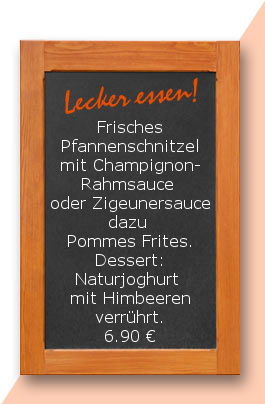 Mittagstisch am Dienstag den 27.02.2018: Frisches Pfannenschnitzel mit Champignonrahmsauce oder Zigeunersauce dazu Pommes Frites. Dessert Naturjoghurt mit Himbeeren verrührt. 6,90 €