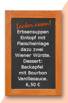 Mittagstisch: Erbsensuppen Eintopf mit Fleischeinlage dazu zwei Wiener Würste. Dessert: Backapfel mit Bourbon Vanillesauce.