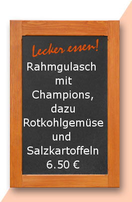 Mittagstisch am Freitag den 09.06.2017: Rahmgulasch mit Champions, dazu Rotkohlgemüse und Salzkartoffeln