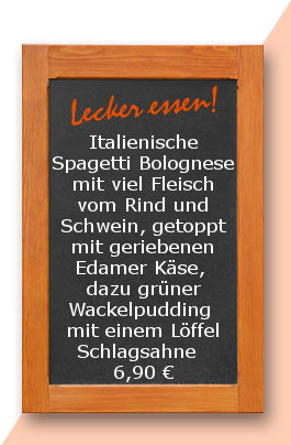 Mittagstisch am Mittwoch den 09.05.2018: Italienische Spagetti Bolognese mit viel Fleisch vom Rind und Schwein, getoppt mit geriebenen Edamer Käse, dazu grüner Wackelpudding mit einem Löffel Schlagsahne  6,90 €