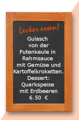 Mittagstisch am Mittwoch den 12.04.2017: Gulasch von der Putenkeule in  Rahmsauce mit Gemüse und Kartoffelkroketten. Dessert: Quarkspeise mit Erdbeeren