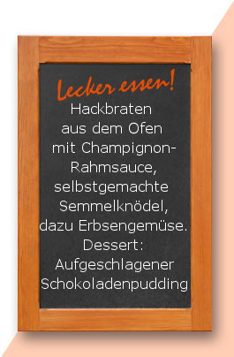 Hackbraten aus dem Ofen mit Champignonrahmsauce, selbstgemachte fluffige Semmelknödel, dazu Erbsengemüse. Dessert: Aufgeschlagener Schokoladenpudding