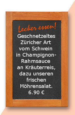 Mittagstisch am Montag den 12.03.2018: Geschnetzeltes Züricher Art vom Schwein in Champignonrahmsauce an Kräuterreis, dazu unseren frischen Möhrensalat. 6,90 €
