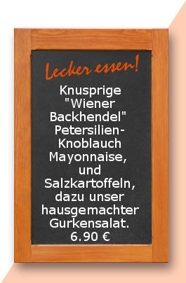 Mittagstisch am Mittwoch den 25.10.2017: Knusprige "Wiener Backhendel"  Petersilien-Knoblauch Mayonnaise,  und Salzkartoffeln, dazu unser hausgemachter Gurkensalat.