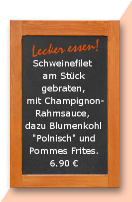 Mkittagstsich am Montag den 27.11.2017: Schweinefilet am Stück gebraten, mit Champignonrahmsauce, dazu Blumenkohl Polnisch und Pommes Frites.