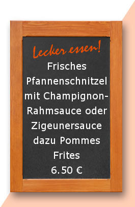 Mittagstsich am Freitag den 26.05.2017.Frisches Pfannenschnitzel mit Champignonrahmsauce oder Zigeunersauce dazu Pommes Frites
