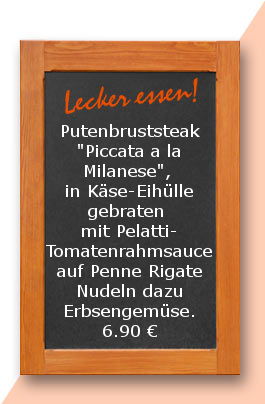 Mittagstisch am Dienstag den 20.03.2018: Putenbruststeak "Piccata a la Milanese", in Käse-Eihülle gebraten mit Pelatti-Tomatenrahmsauce auf Penne Rigate Nudeln mit Erbsengemüse. 6,90 €