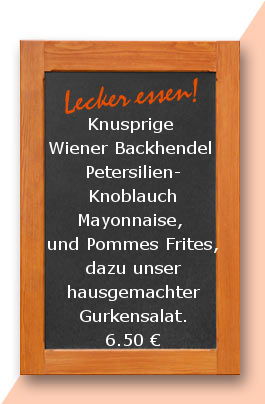 Mittagstisch am Dienstag den 30.05.2017: Knusprige "Wiener Backhendel"  Petersilien-Knoblauch Mayonnaise,  und Pommes Frites, dazu unser hausgemachter Gurkensalat.