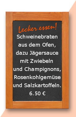 Mittagstisch: Schweinebraten aus dem Ofen, dazu Jägersauce mit Zwiebeln und Champignons, Rosenkohlgemüse und Salzkartoffeln.