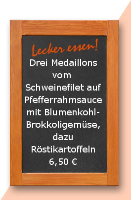 Mittagstisch: Drei Medaillons vom Schweinefilet auf Pfefferrahmsauce mit Blumenkohl-Brokkoligemüse, dazu Röstikartoffeln