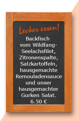 Mittagstsich am Freitag den 12.05.2017: Backfisch vom Wildfang-Seelachsfilet, Zitronenspalte, Salzkartoffeln, hausgemachte Remouladensauce und unser hausgemachter Gurken Salat.