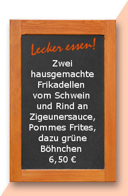 Mittagstisch: Zwei hausgemachte Frikadellen vom Schwein und Rind an Zigeunersauce mit Pommes Frites, dazu grüne Böhnchen 