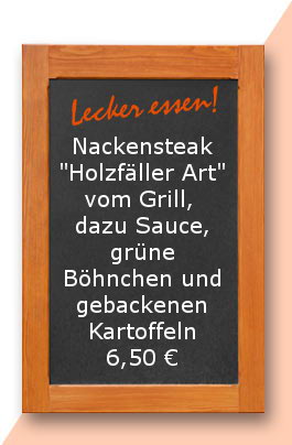 Mittagstisch: Nackensteak "Holzfäller Art" vom Grill, dazu Sauce, grüne Böhnchen und gebackene Kartoffeln