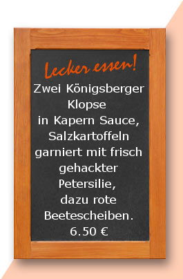 Mittagstisch am Freitag den 11.08.2017: Zwei Königsberger Klopse in Kapern Sauce, Salzkartoffeln garniert mit frisch gehackter Petersilie, dazu rote Beetescheiben.