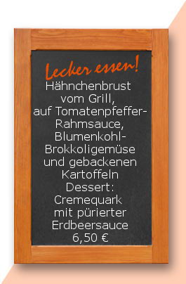 Mittagstisch: Hähnchenbrust vom Grill, auf Tomatenpfefferrahmsauce, Blumenkohl-Brokkoligemüse und gebackenen Kartoffeln Dessert: Cremequark mit pürierter Erdbeersauce