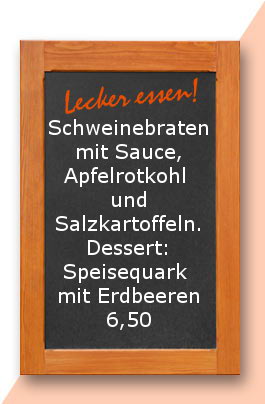 Mittagstisch: Schweinebraten mit Sauce, Apfelrotkohl und Salzkartoffeln. Dessert: Speisequark mit Erdbeeren
