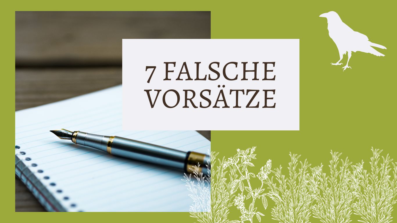 7 falsche Vorsätze und was du dir als Autor:in stattdessen vornehmen solltest