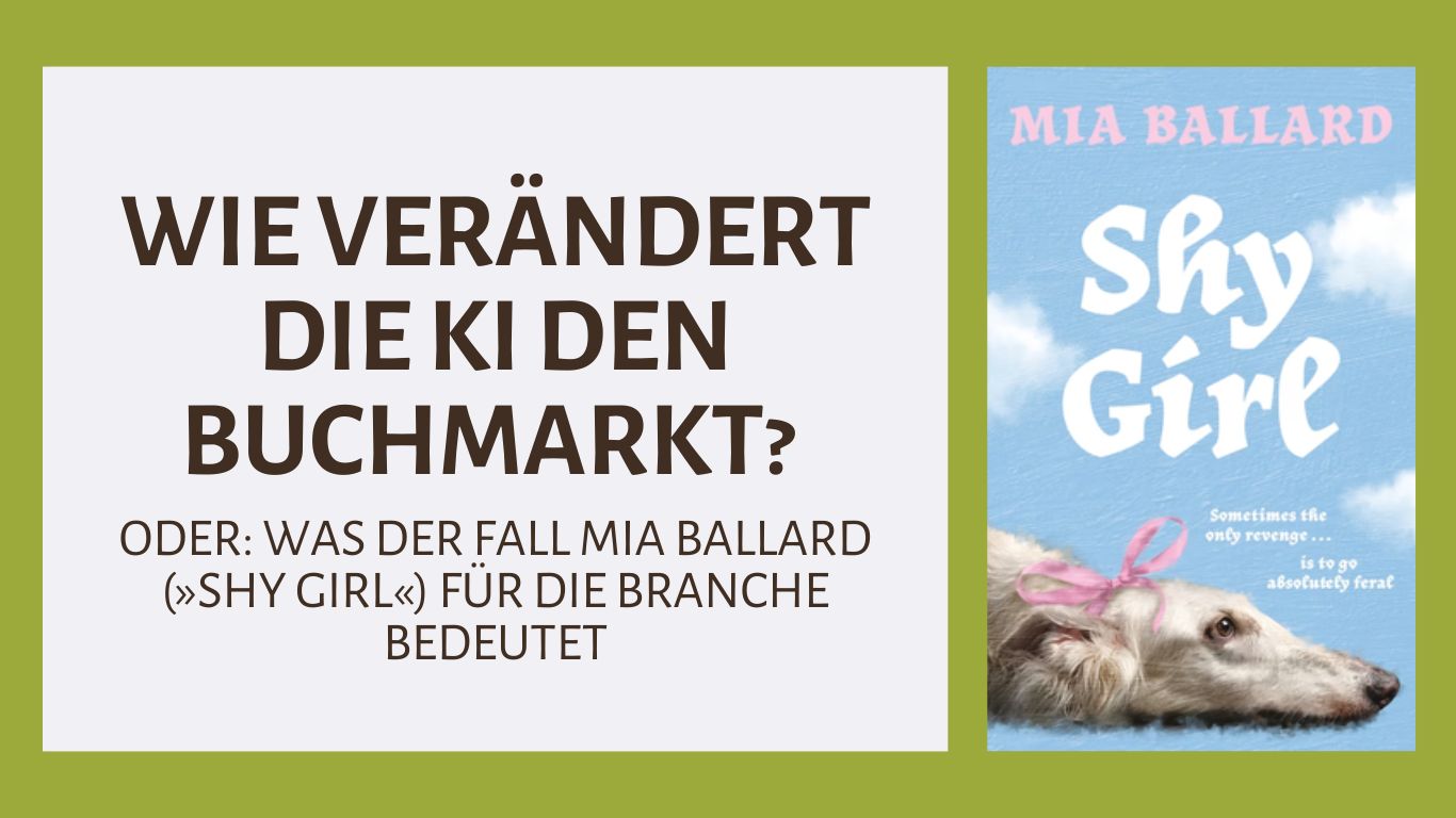 Wie verändert die KI den Buchmarkt? – ODER: Was der Fall Mia Ballard (»Shy Girl«) für die Branche bedeutet