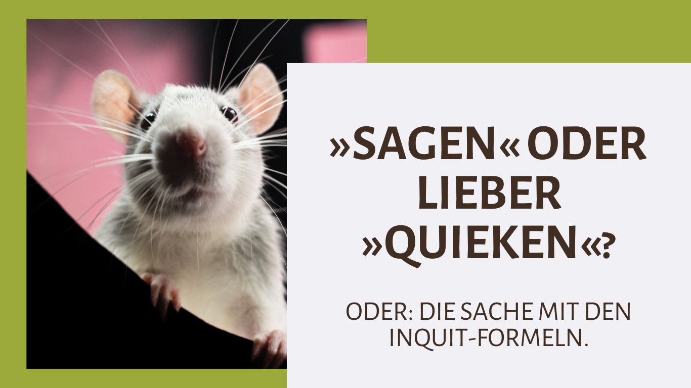 »Sagen« oder doch lieber »quieken«? – ODER: Die Sache mit den Inquit-Formeln