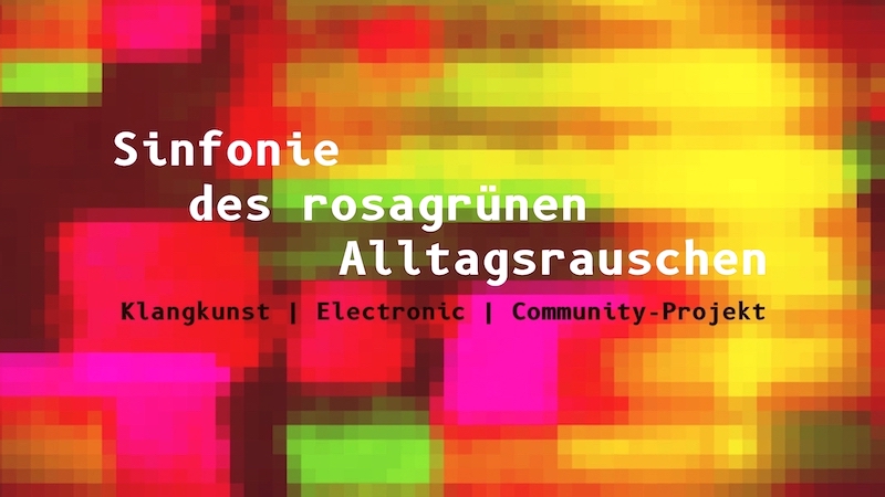 Das rosagrüne Rauschen des Alltags