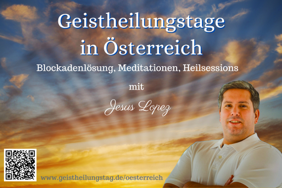 Geistheilungstage in Österreich mit dem Geistheiler Jesus Lopez
