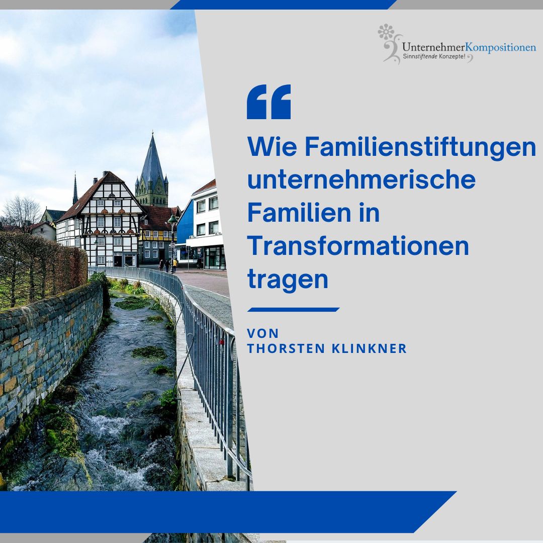 Wie Familienstiftungen unternehmerische Familien in Transformationen tragen