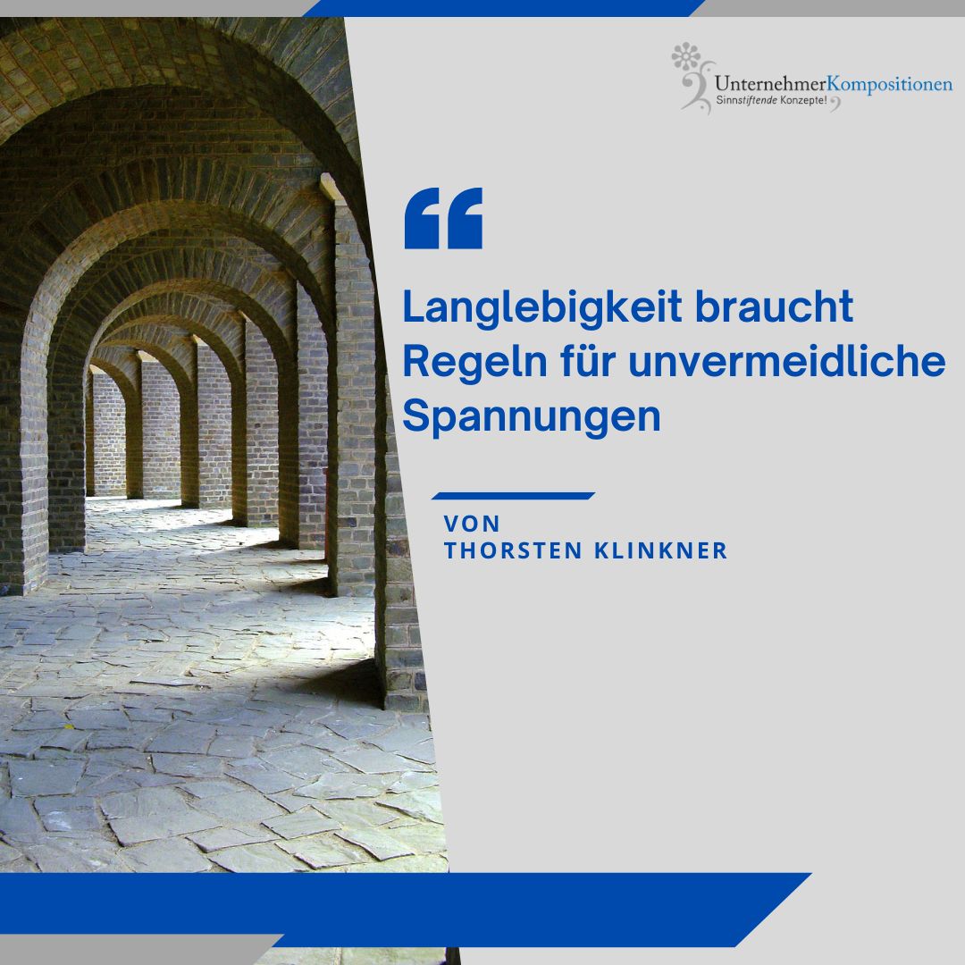 Langlebigkeit braucht Regeln für unvermeidliche Spannungen