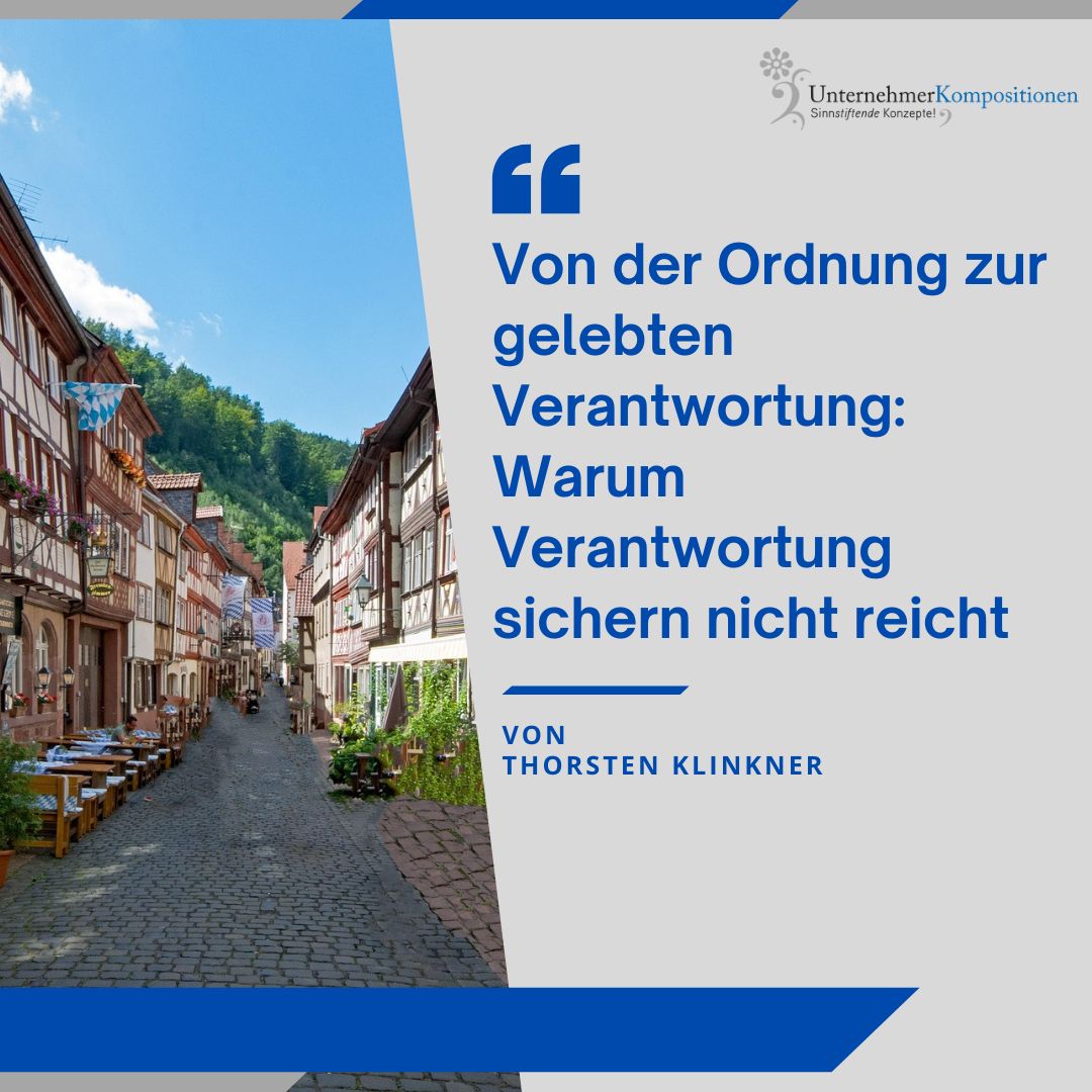 Von der Ordnung zur gelebten Verantwortung: Warum Verantwortung sichern nicht reicht