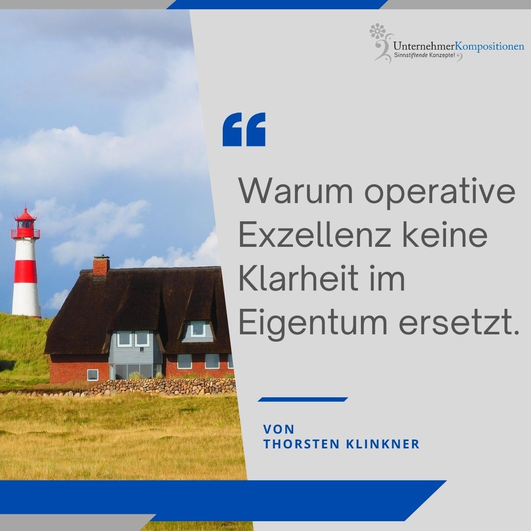 Warum operative Exzellenz keine Klarheit im Eigentum ersetzt