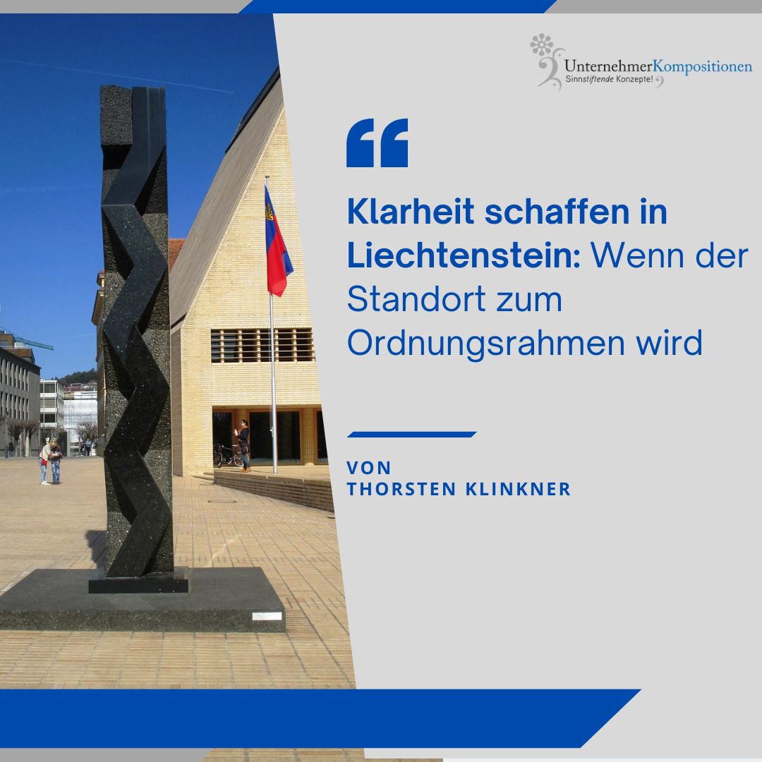 Klarheit schaffen in Liechtenstein: Wenn der Standort zum Ordnungsrahmen wird